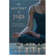 The Pure Heart of Yoga: Ten Essential Steps for Personal Transformation 1 Original Edition (Paperback) by Robert Butera